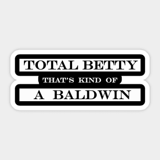 total betty thats kind of a baldwin 2 Sticker